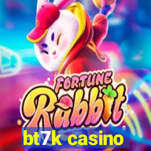 bt7k casino